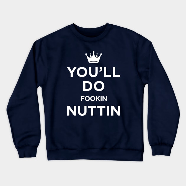 You'll Do Fookin Nuttin (Conor McGregor) Crewneck Sweatshirt by princedubai